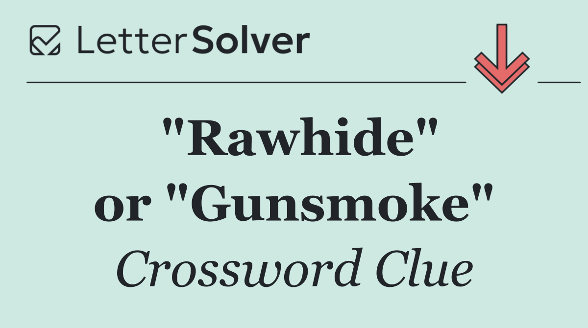 "Rawhide" or "Gunsmoke"