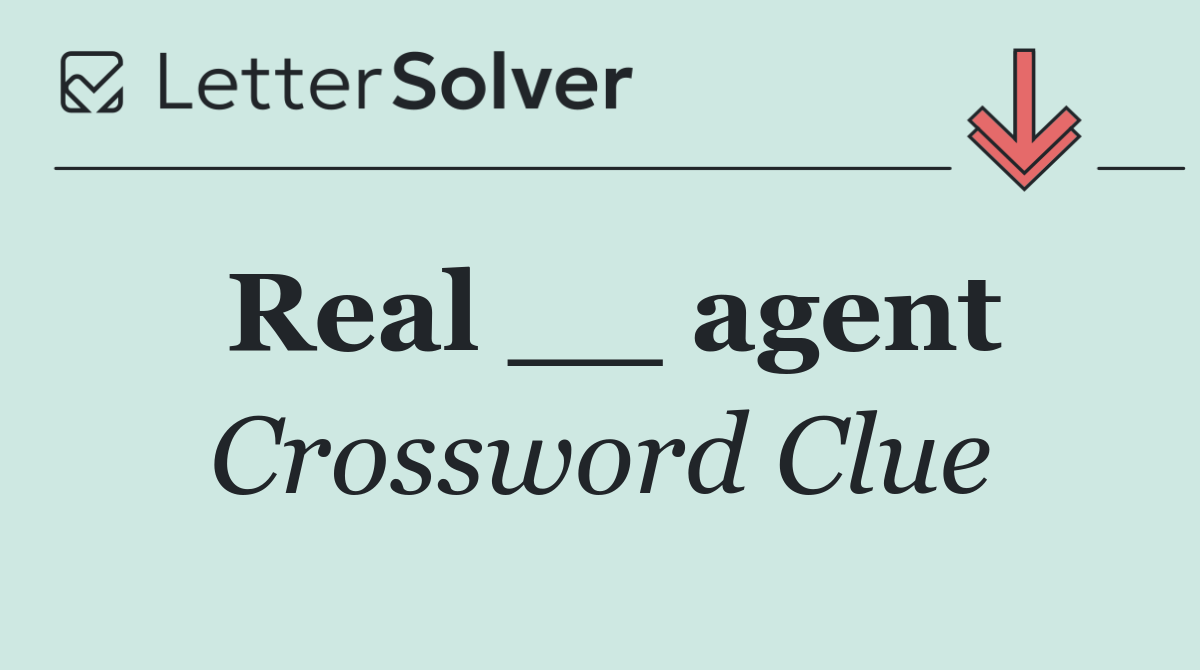 Real __ agent
