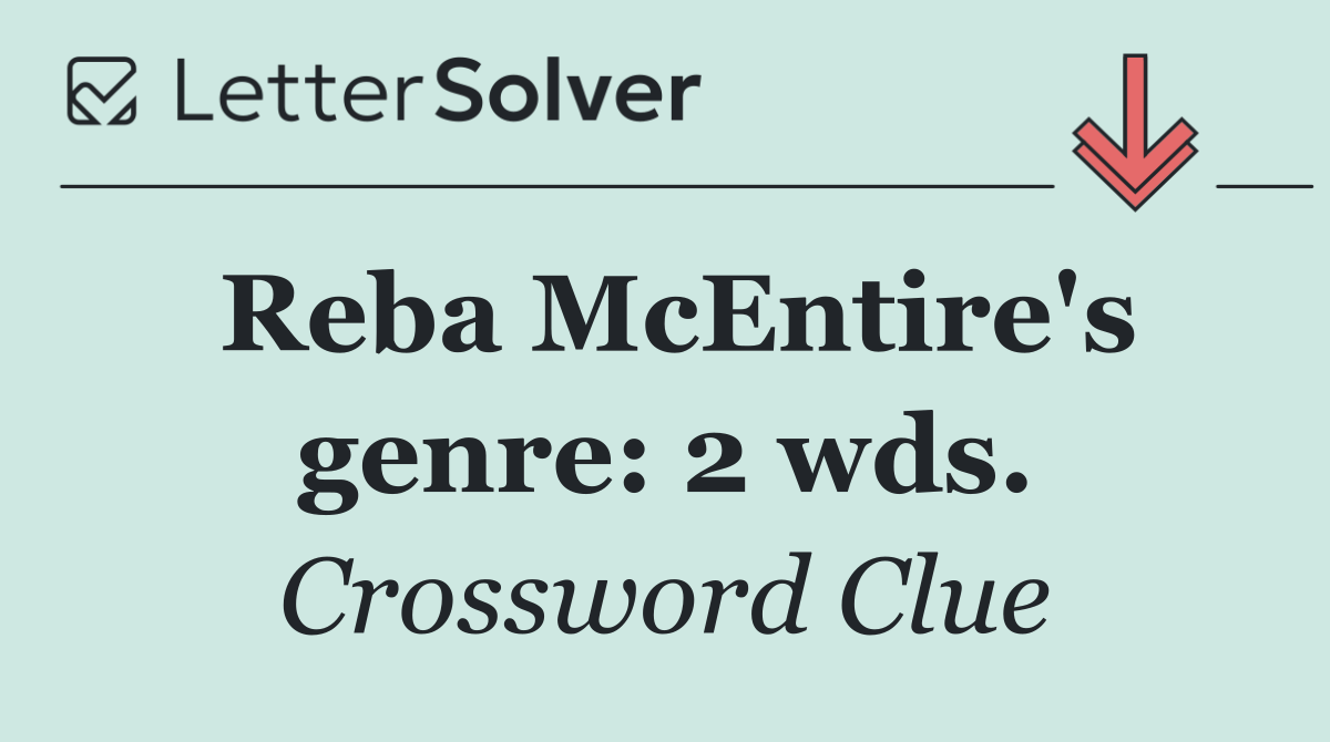 Reba McEntire's genre: 2 wds.