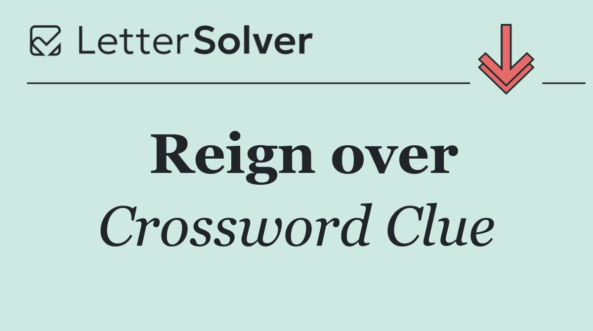 Reign over