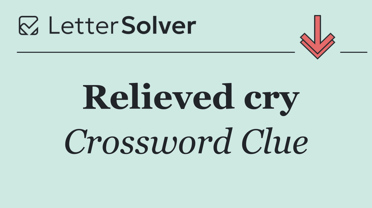 Relieved cry