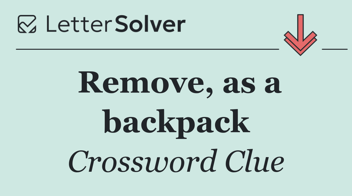 Remove, as a backpack