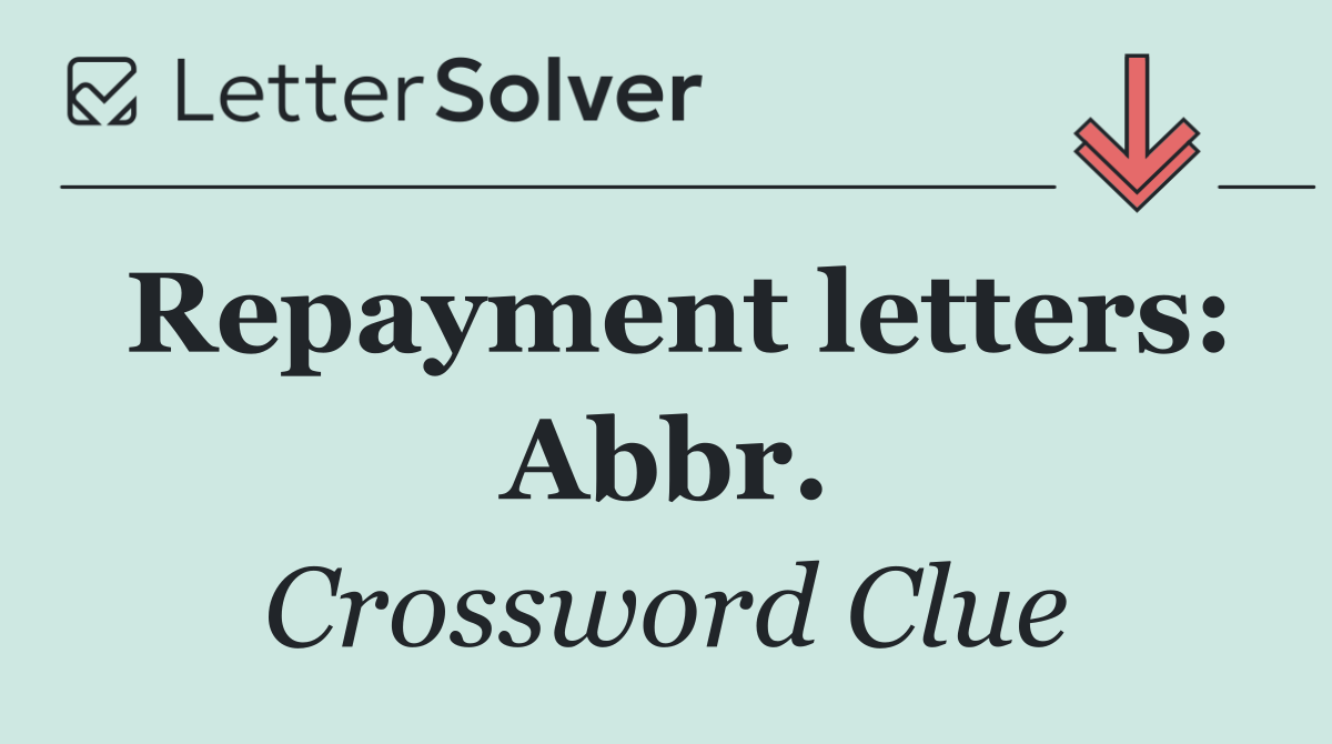 Repayment letters: Abbr.