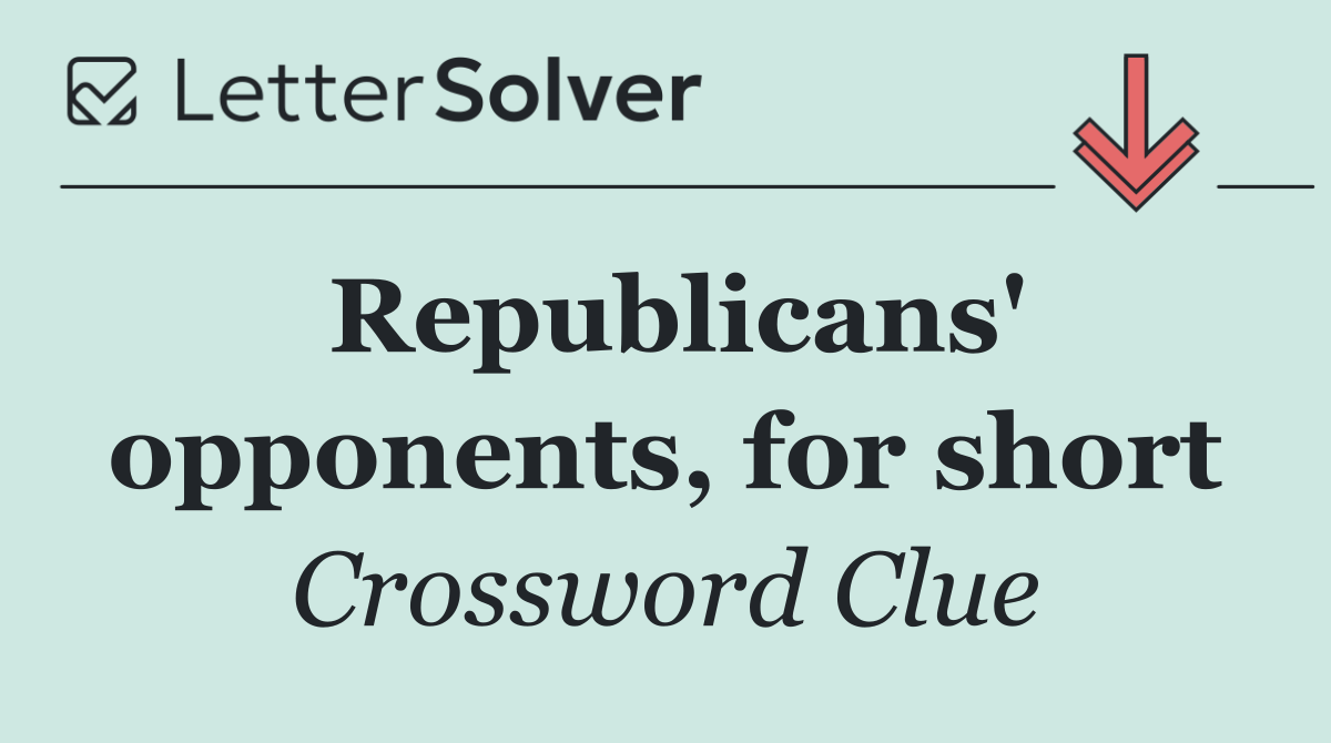 Republicans' opponents, for short