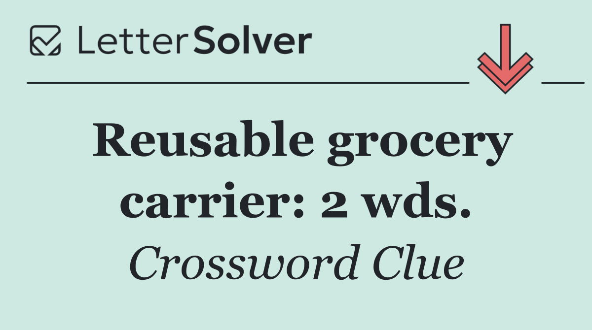 Reusable grocery carrier: 2 wds.