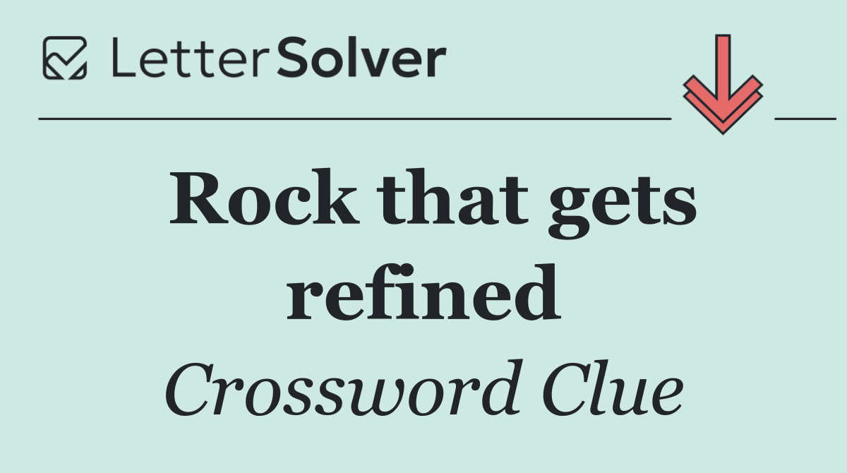 Rock that gets refined