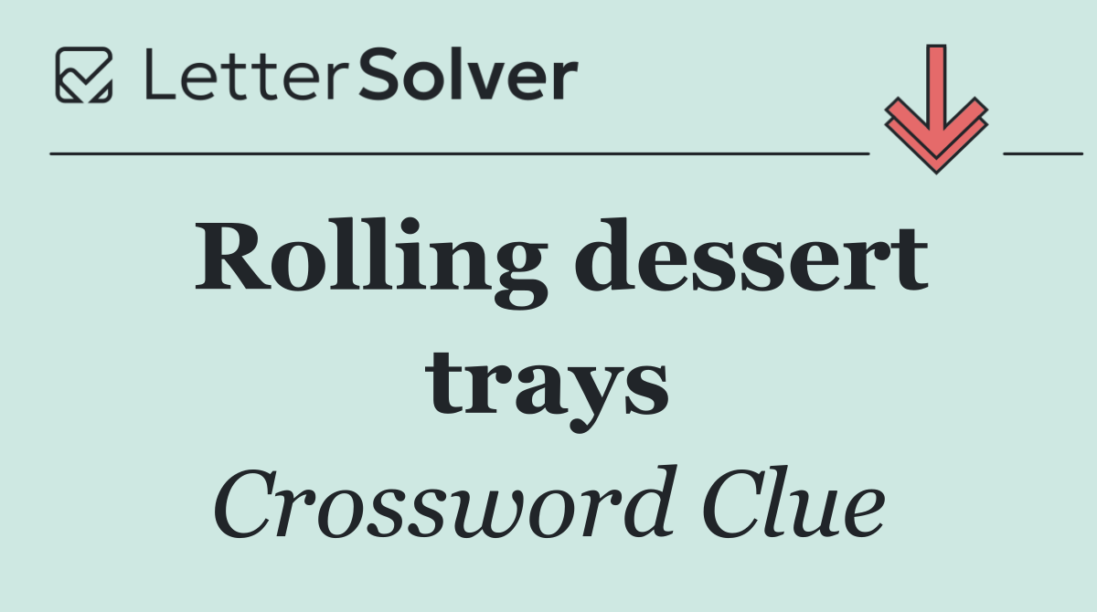 Rolling dessert trays