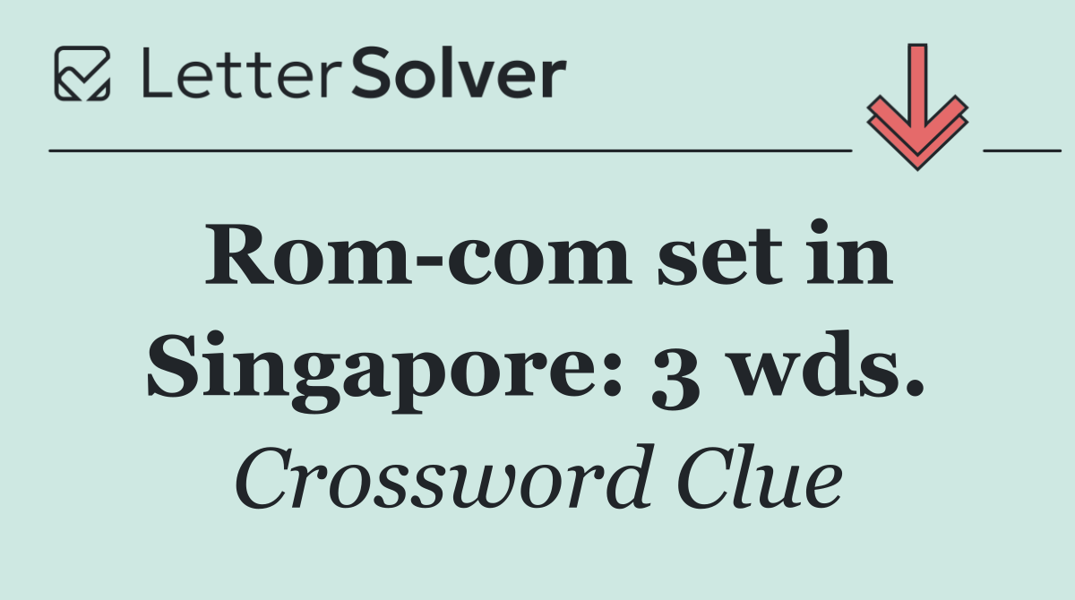 Rom com set in Singapore: 3 wds.