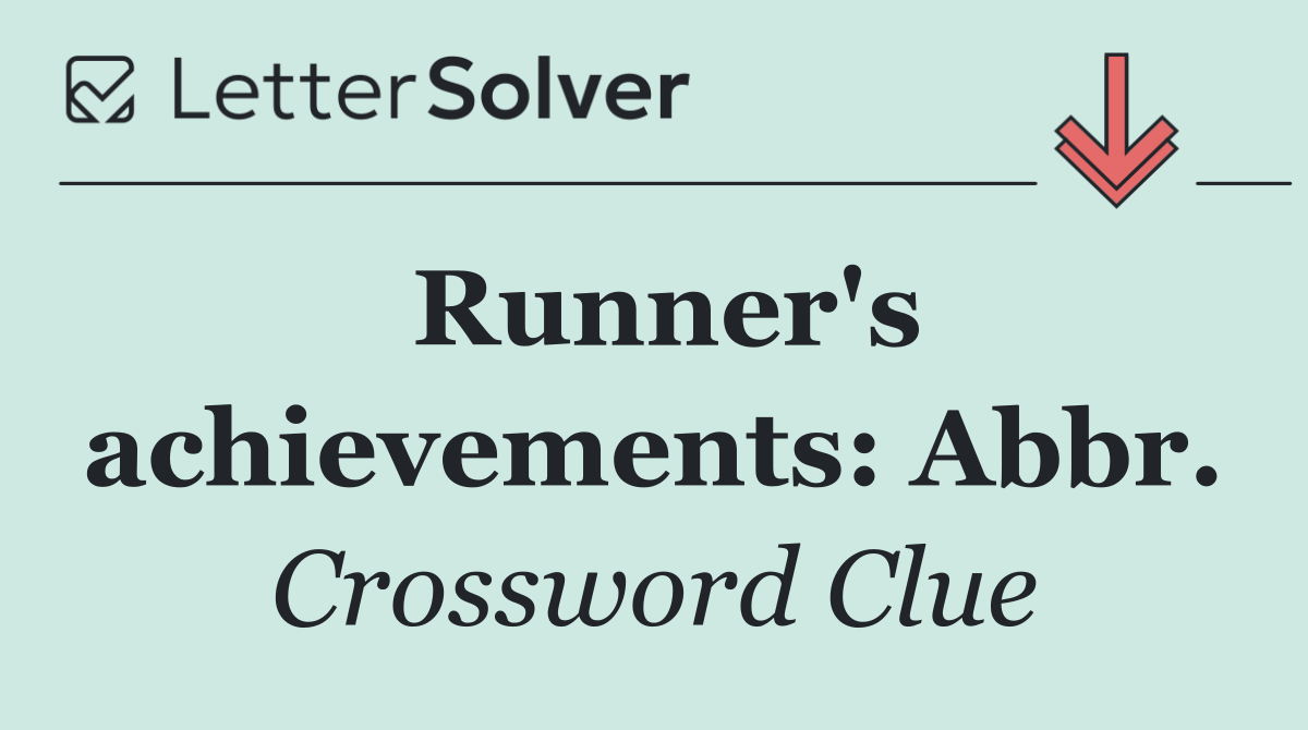 Runner's achievements: Abbr.