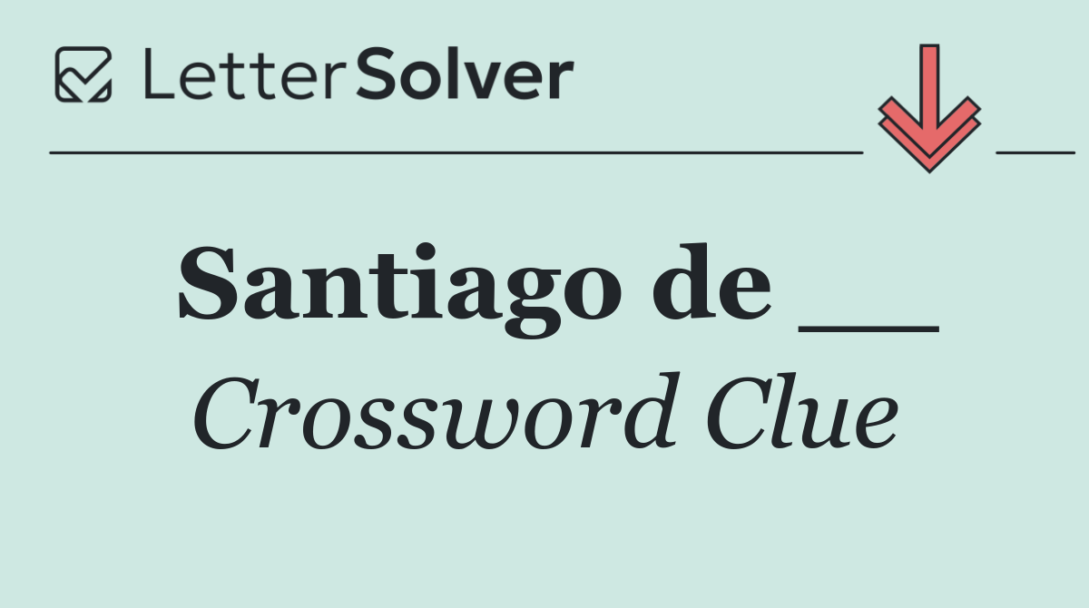 Santiago de __