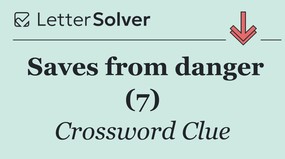 Saves from danger (7)