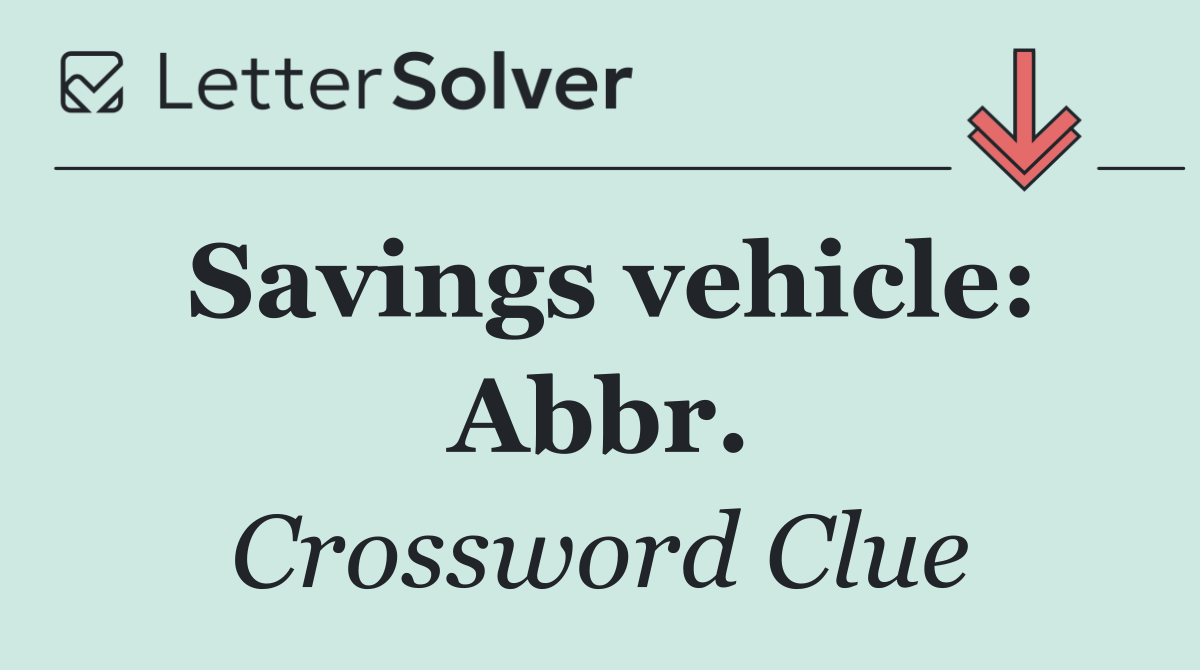 Savings vehicle: Abbr.