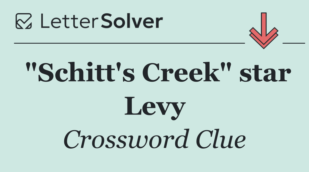 "Schitt's Creek" star Levy