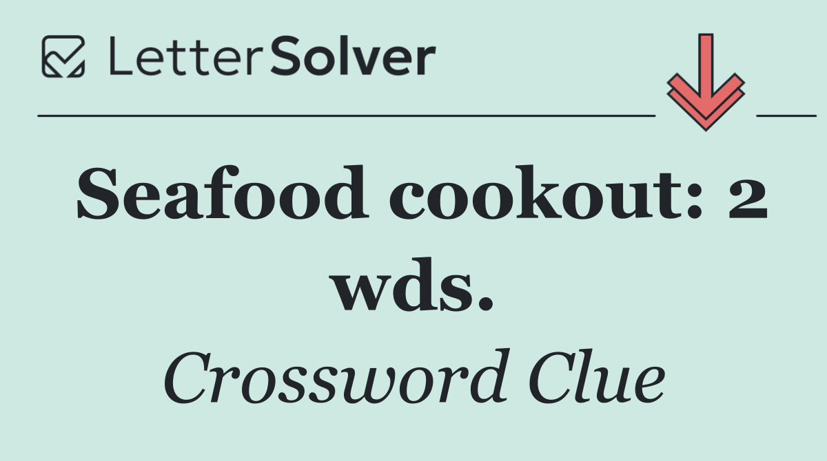 Seafood cookout: 2 wds.