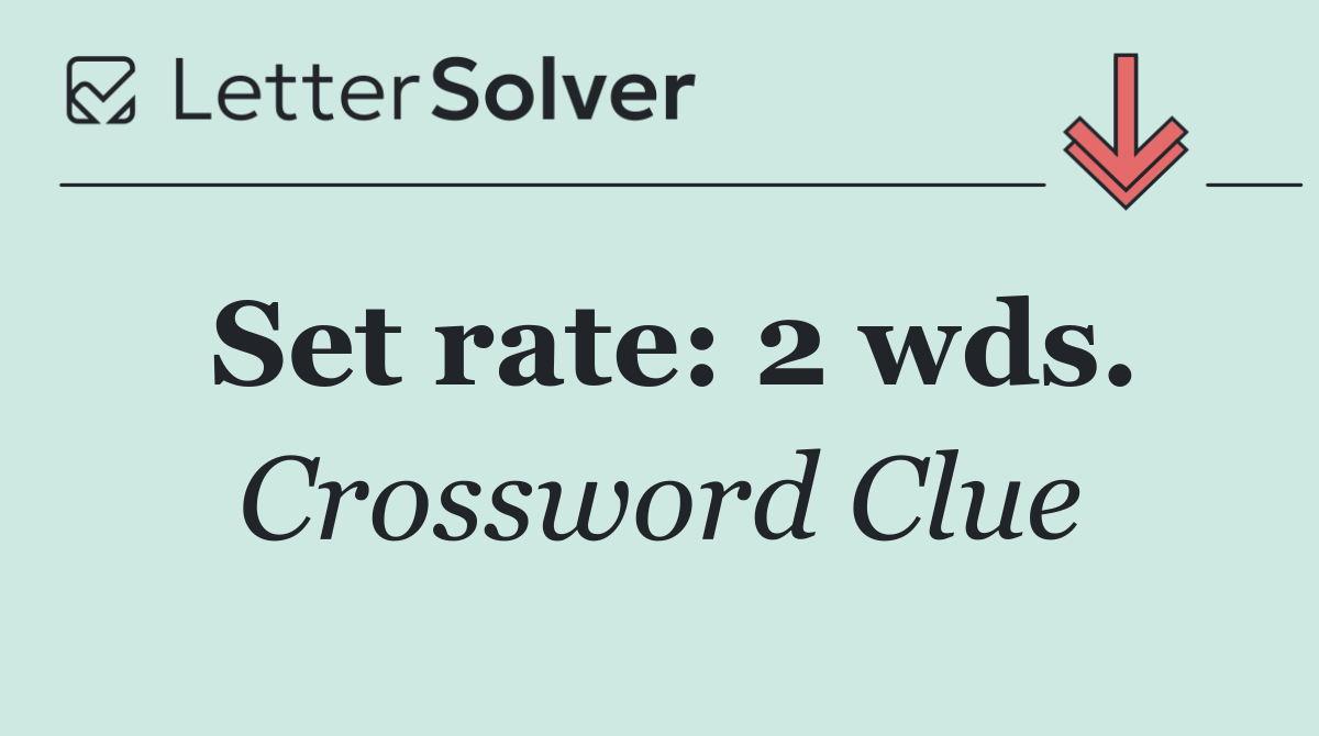 Set rate: 2 wds.