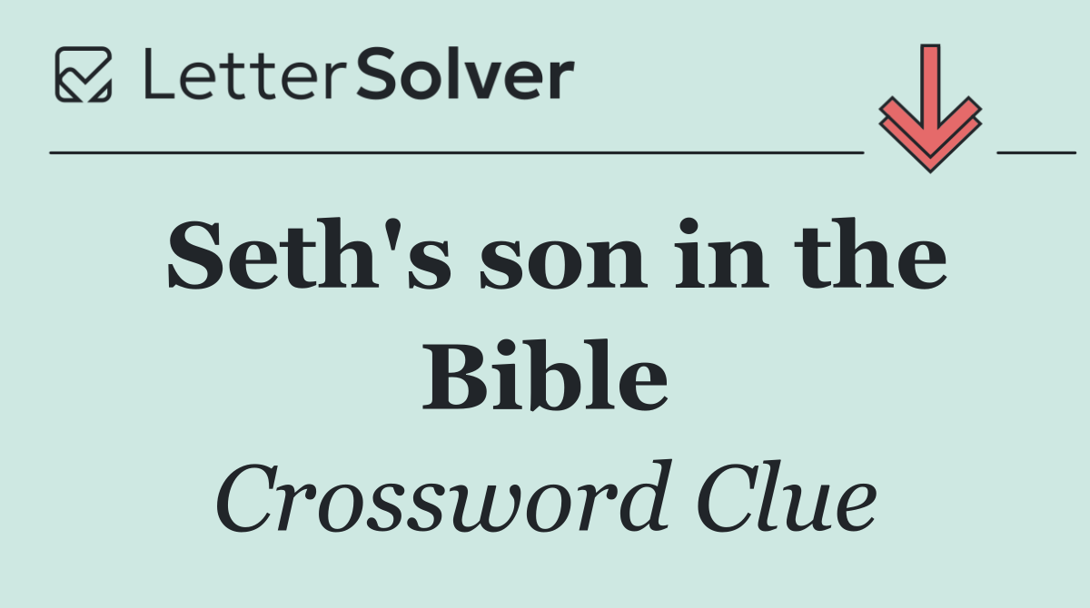 Seth's son in the Bible