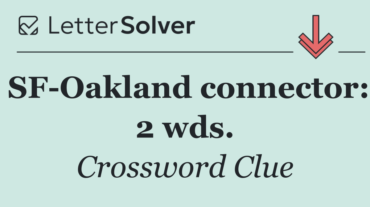 SF Oakland connector: 2 wds.