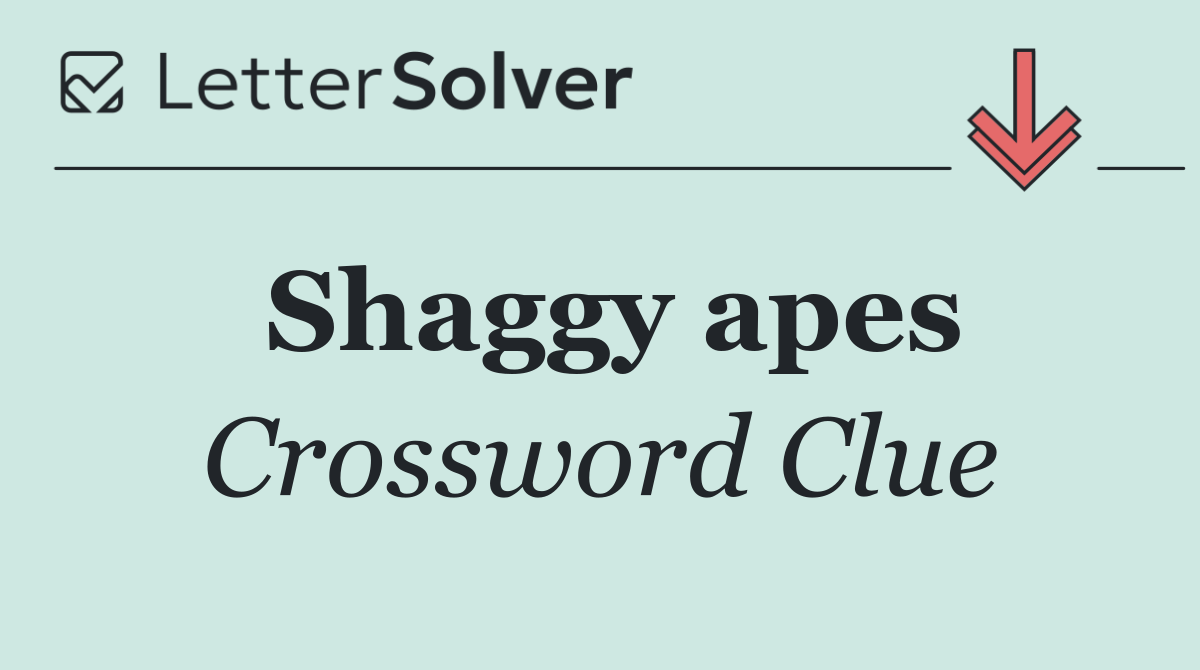 Shaggy apes