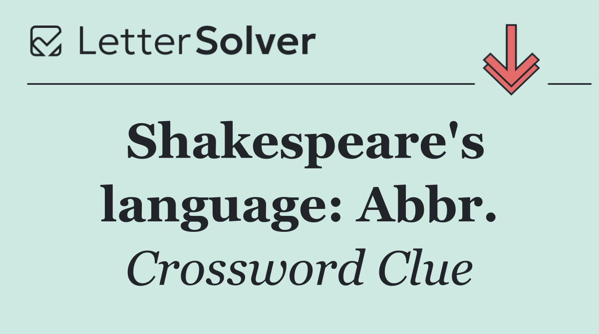 Shakespeare's language: Abbr.