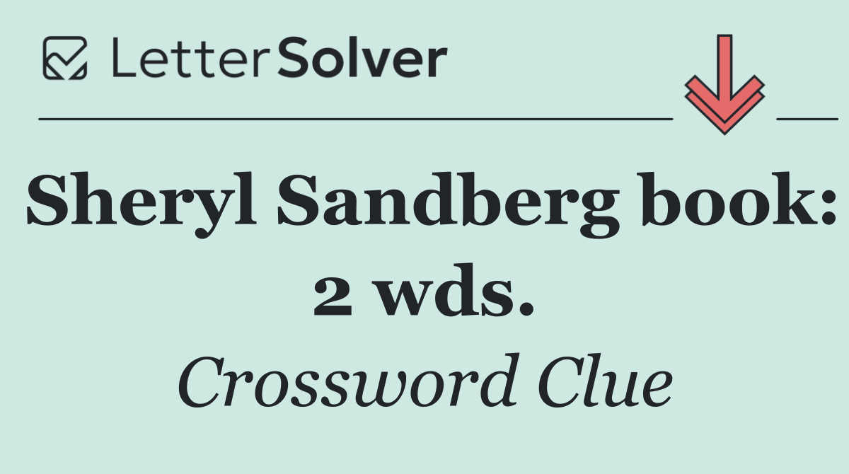 Sheryl Sandberg book: 2 wds.