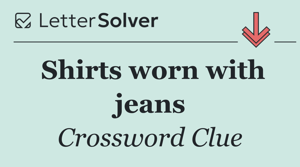 Shirts worn with jeans