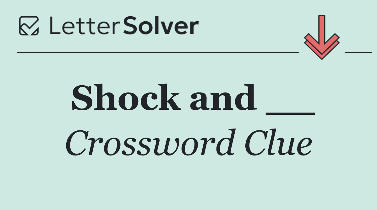 Shock and __