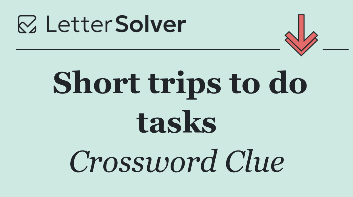 Short trips to do tasks