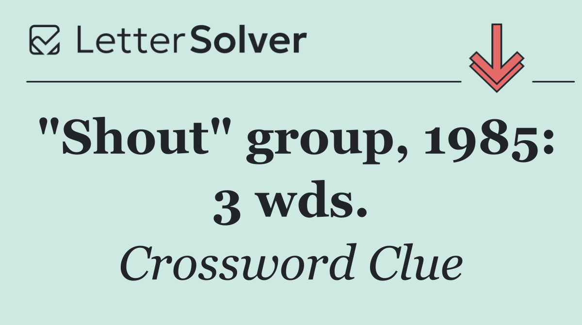 "Shout" group, 1985: 3 wds.