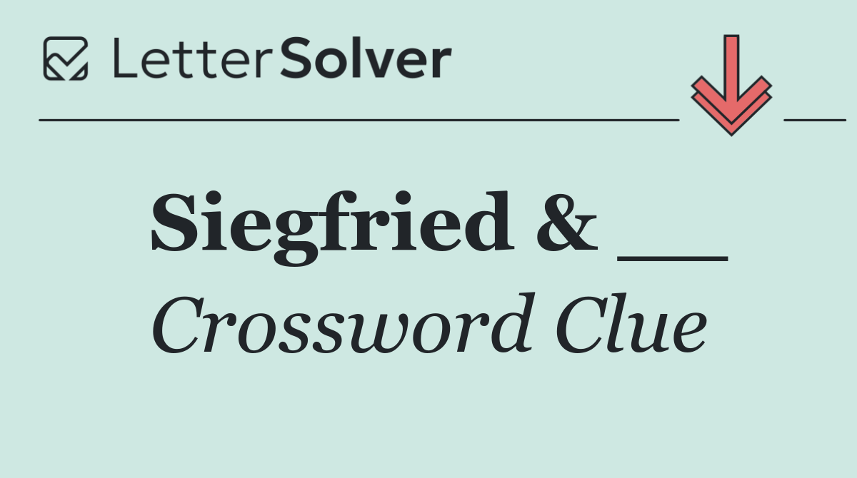 Siegfried & __