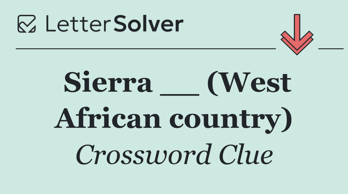 Sierra __ (West African country)