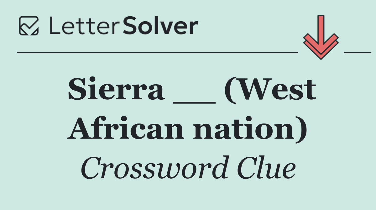 Sierra __ (West African nation)