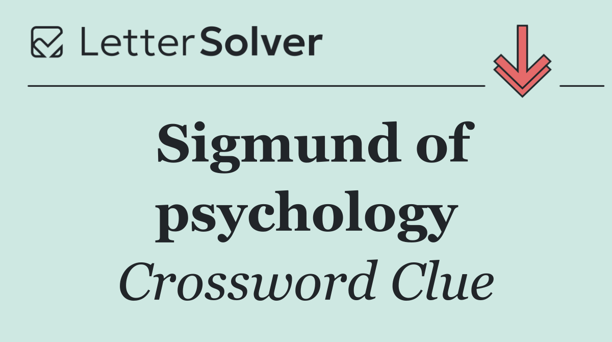 Sigmund of psychology
