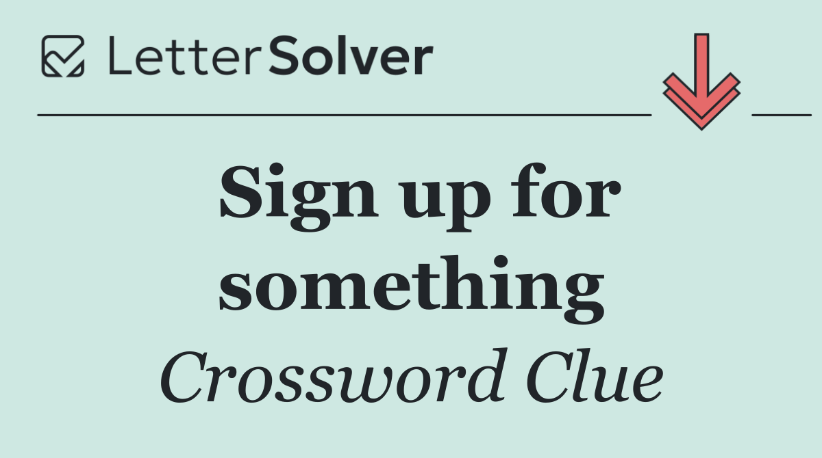 Sign up for something