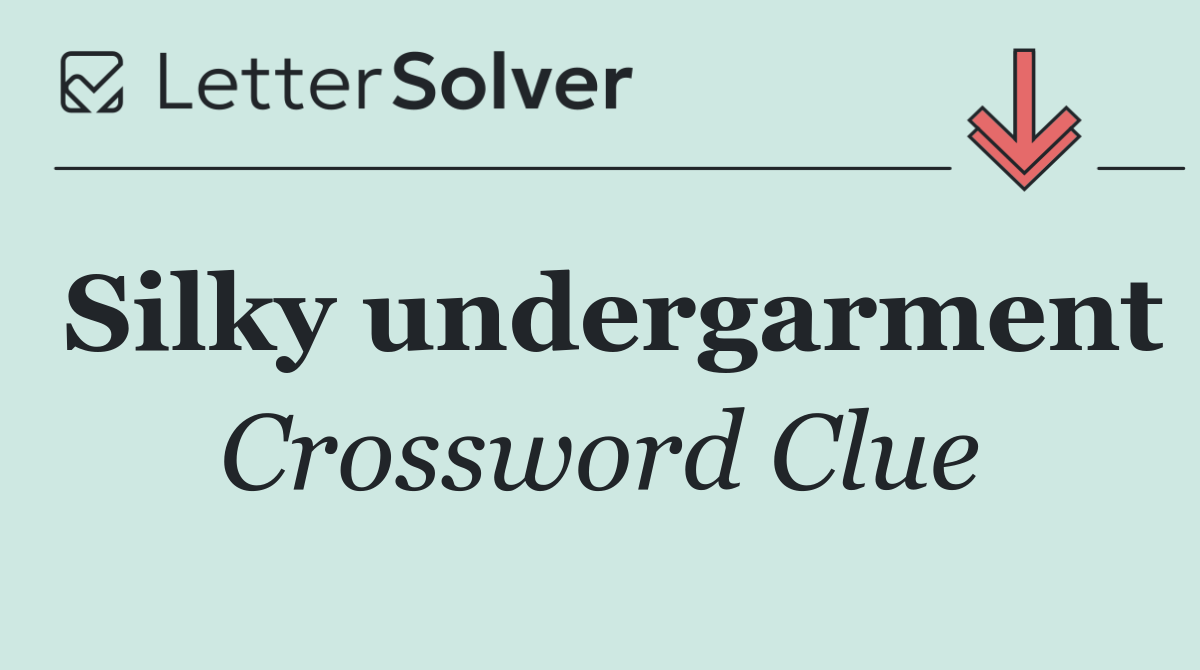 Silky undergarment