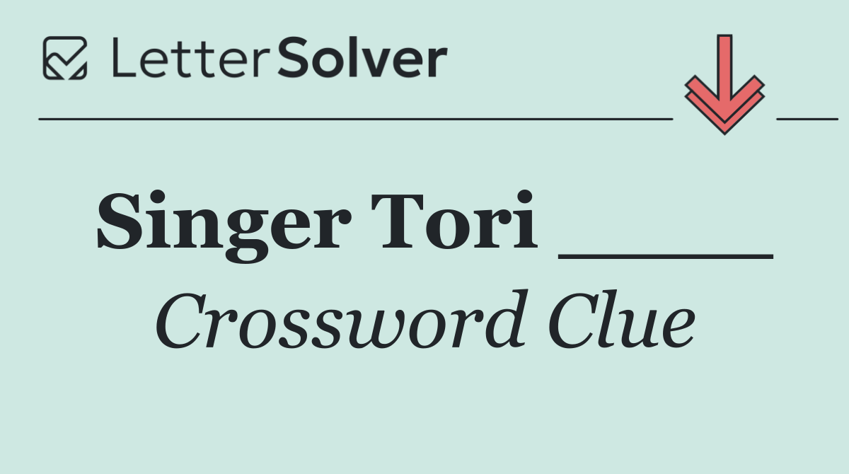 Singer Tori ____
