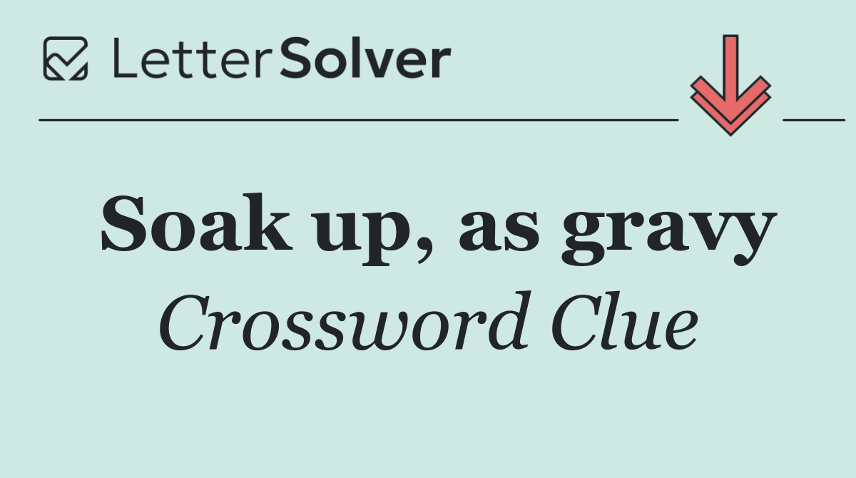 Soak up, as gravy