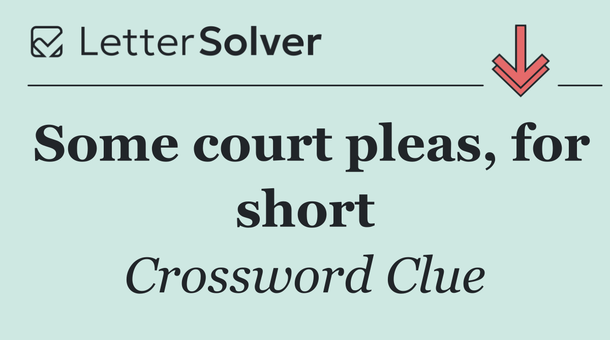 Some court pleas, for short
