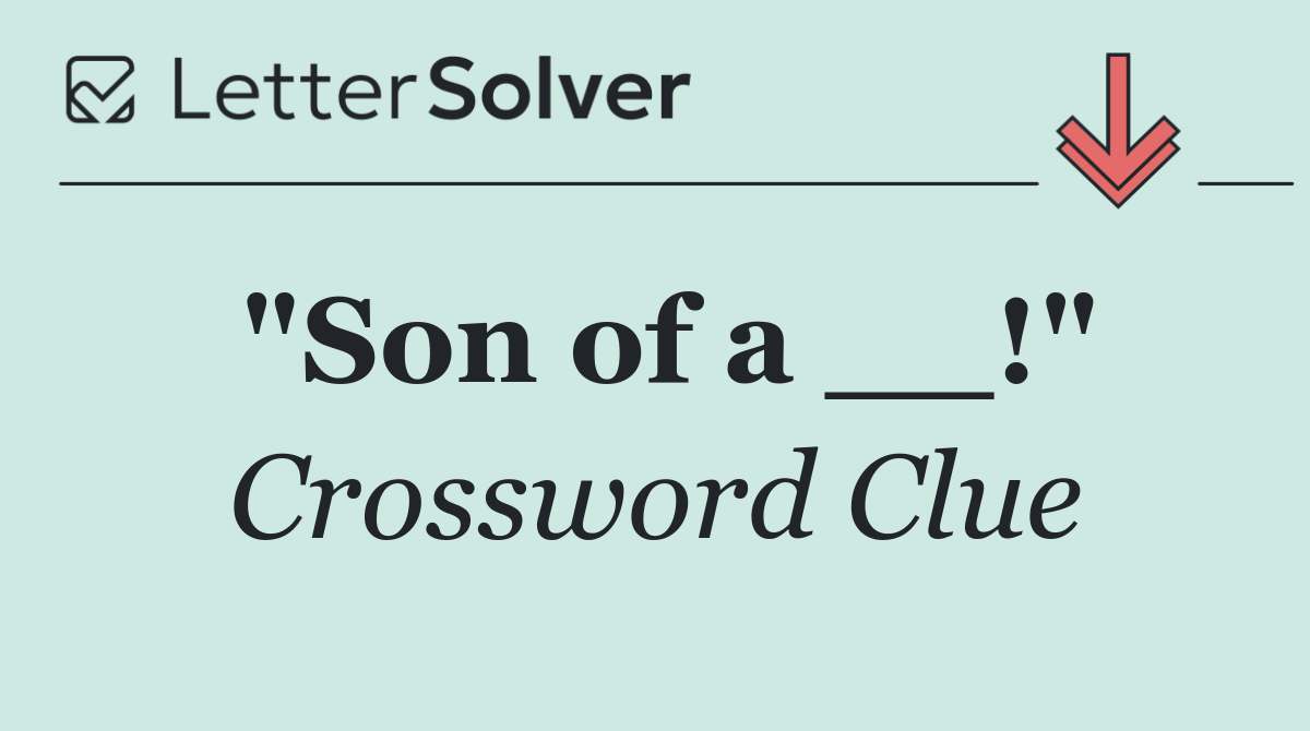 "Son of a __!"