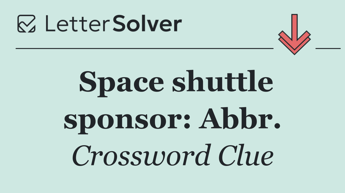 Space shuttle sponsor: Abbr.