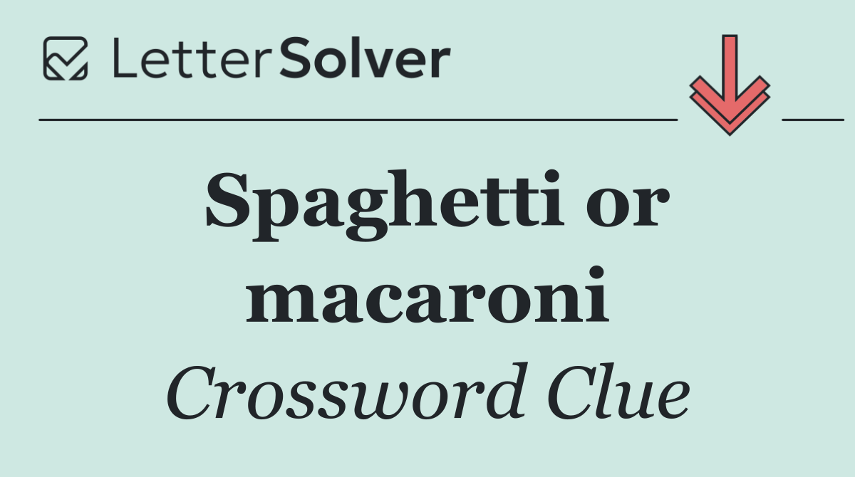 Spaghetti or macaroni
