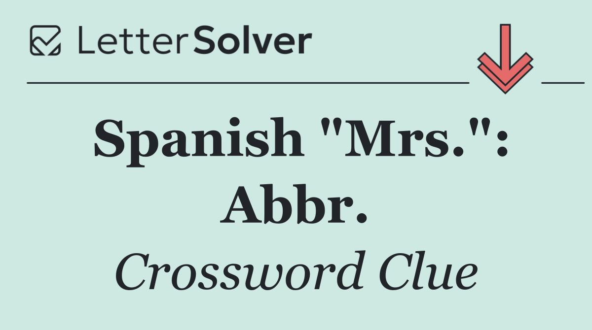Spanish "Mrs.": Abbr.