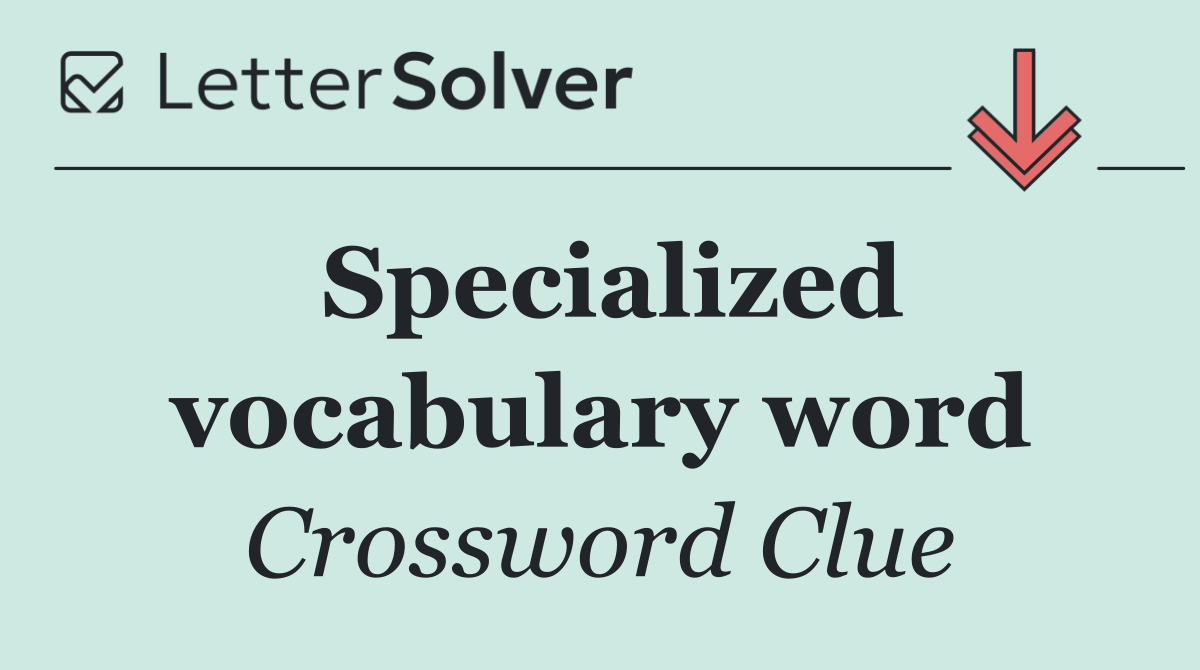 Specialized vocabulary word