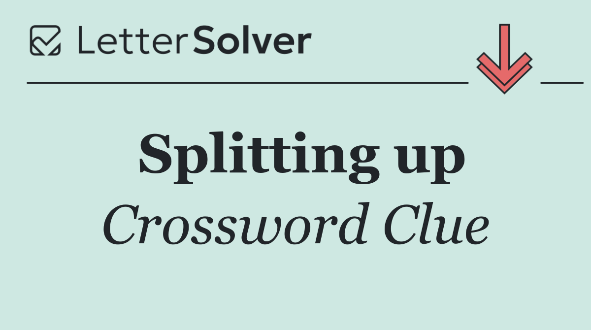 Splitting up