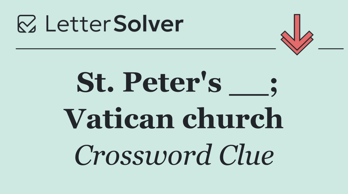 St. Peter's __; Vatican church
