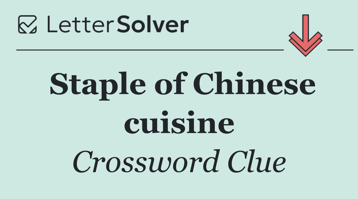 Staple of Chinese cuisine