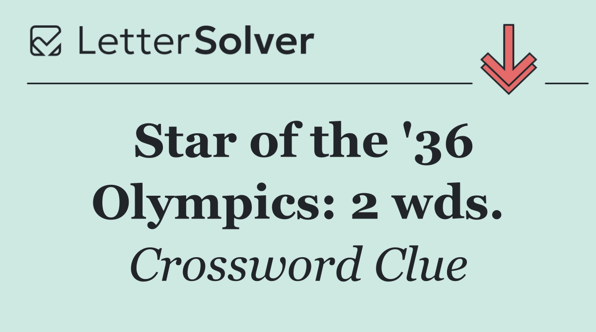 Star of the '36 Olympics: 2 wds.