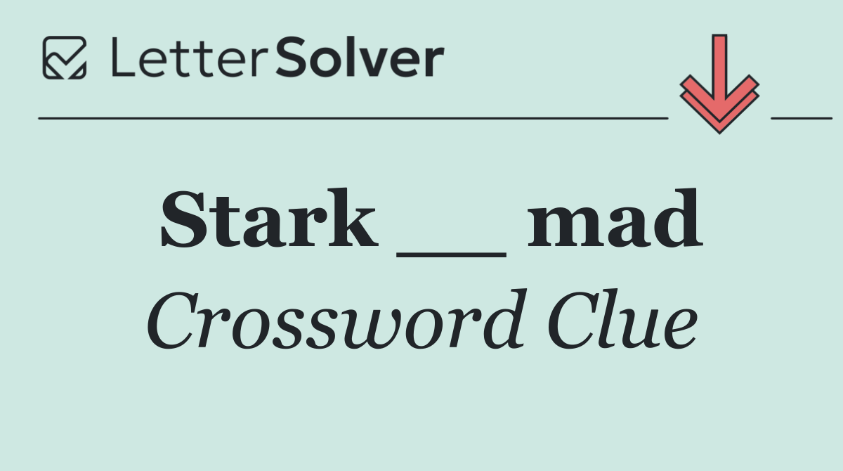 Stark __ mad