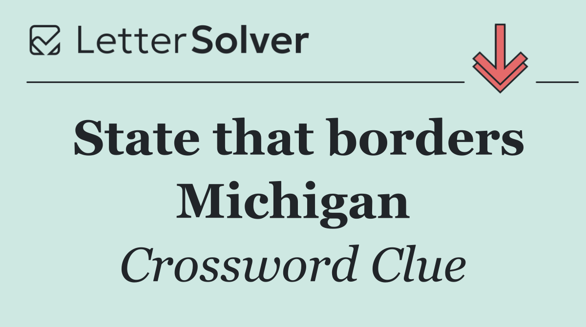 State that borders Michigan