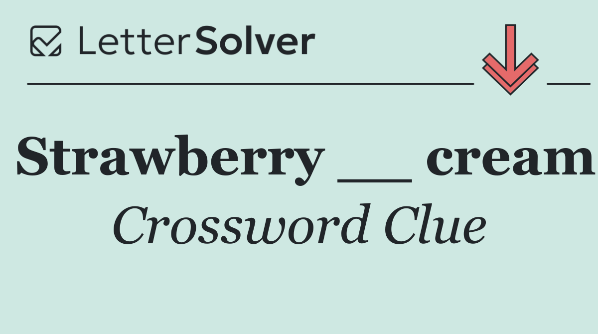 Strawberry __ cream