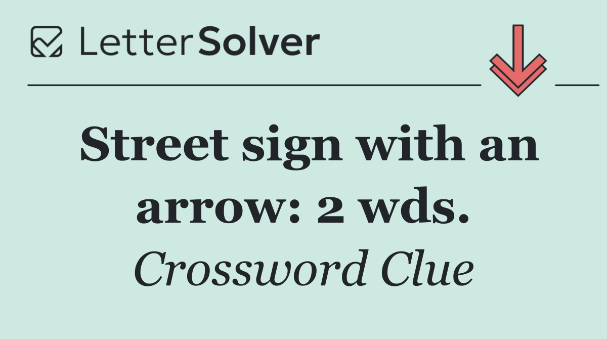 Street sign with an arrow: 2 wds.